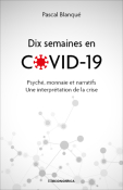 Dix semaines en Covid-19 - Psyché, monnaie et narratifs. Une interprétation de la crise