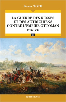 La guerre des Russes et des Autrichiens contre l'Empire ottoman (1736-1739)