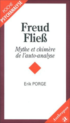 Freud Fließ Mythe et chimère de l'auto-analyse