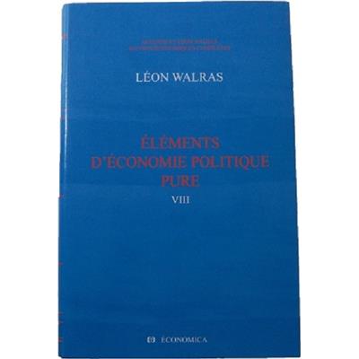 Oeuvres économiques complètes - Volume 8 broché, Eléments d'économie politique pure