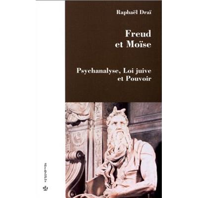 Freud et Moïse : psychanalyse, loi juive et pouvoir