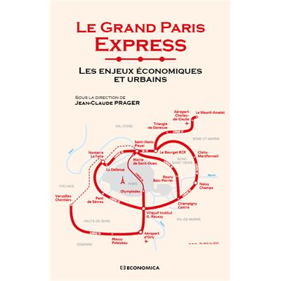 Le Grand Paris Express - Les enjeux économiques et urbains