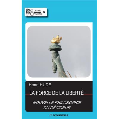 La force de la liberté - Nouvelle philosophie du décideur