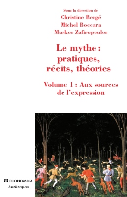 Le mythe : pratiques, récits, théories, Vol 1