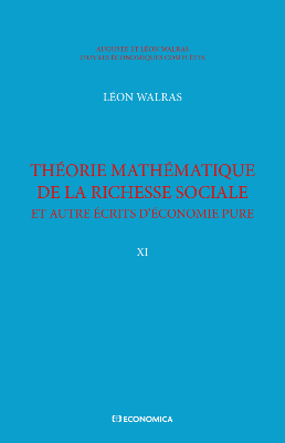 Walras A. & L. - Œuvres économiques complètes - Vol. 11 - Théorie mathématique de la richesse sociale et autres écrits d'économie pure