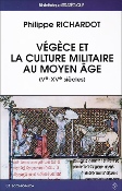 V�g�ce et la culture militaire au Moyen �ge. Ve-XVe si�cles