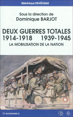 Deux guerres totales, 1914-1918, 1939-1945 : la mobilisation de la nation