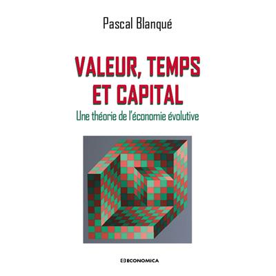 Valeur, temps et capital - Une théorie de l'économie évolutive