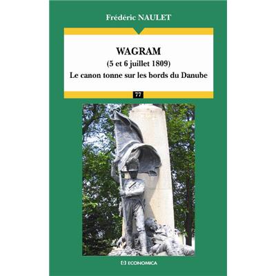 Wagram (5 et 6 juillet 1809) : le canon tonne sur les bords du Danube