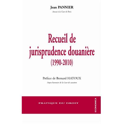 Recueil de jurisprudence douanière (1990-2010)