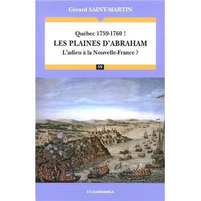 Québec 1759-1760 ! : les plaines d'Abraham : l'adieu à La Nouvelle-France ?