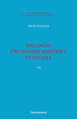 Walras A. & L. - Œuvres économiques complètes - Vol. 7 - Mélanges d'économie politique et sociale