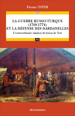 La guerre russo-turque (1768-1774) et la défense des Dardanelles - L'extraordinaire mission du baron de Tott
