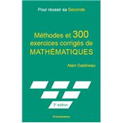 Pour réussir sa Seconde - Méthodes et 300 exercices corrigés de mathématiques