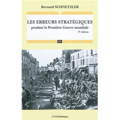 Les erreurs stratégiques pendant la Première Guerre mondiale, 3e éd.