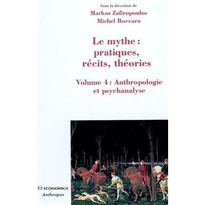 Le mythe : pratiques, récits, théories, Vol 4