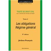 Traité de droit civil - Tome 4 - Les obligations - Régime général - 5e éd.