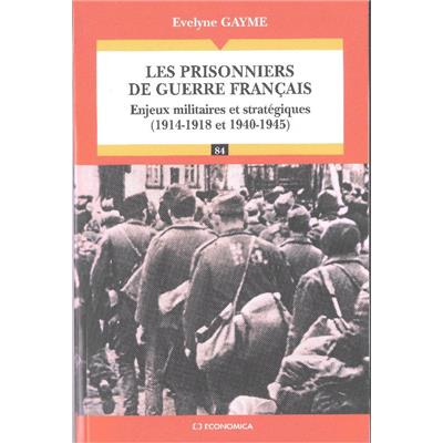 Les prisonniers de guerre français - Enjeux militaires et stratégiques (1914-1918 et 1940-1945)