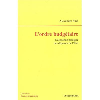 L'ordre budgétaire : l'économie politique des dépenses de l'Etat