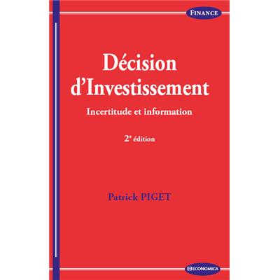 Décision d'investissement - Incertitude et information - 2e éd.