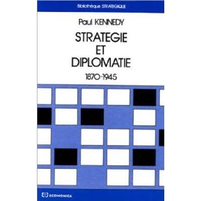 Stratégie et diplomatie 1870-1945