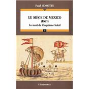 Le Siège de Mexico, 1521 : la mort du cinquième soleil