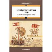 Le Sige de Mexico, 1521 : la mort du cinquime soleil