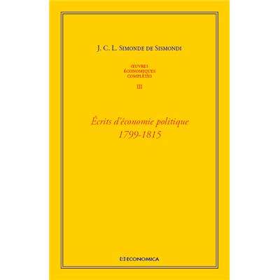 Oeuvres économiques complètes, vol III - Ecrits d'économie politique, 1799-1815