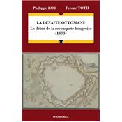 La dfaite ottomane - Le dbut de la reconqute hongroise (1683)