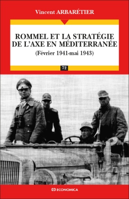 Rommel et la stratégie de l'Axe en Méditerranée (février 1941-mai 1943)