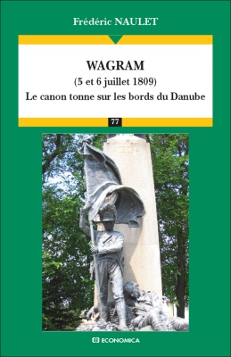 Wagram (5 et 6 juillet 1809) - Le canon tonne sur les bords du Danube