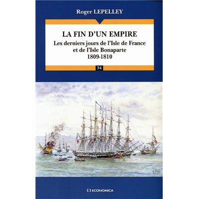 La fin d'un empire : les derniers jours de l'isle de France et de l'isle Bonaparte, 1809-1810