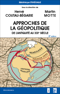 Approches de la Géopolitique - De l'antiquité au XXIe siècle, 2e éd.