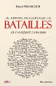 Dictionnaire encyclopédique des batailles - De l'antiquité à l'An 2000