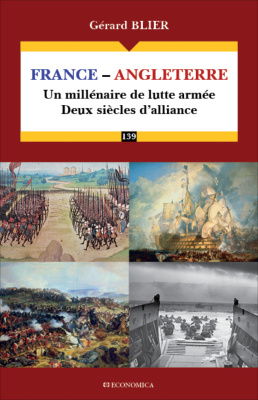 France – Angleterre. Un millénaire de lutte armée. Deux siècles d’alliance