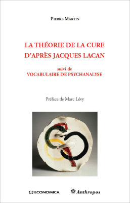 La théorie de la cure d'après Jacques Lacan Suivi de Vocabulaire de psychanalyse
