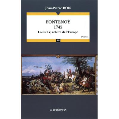Fontenoy 1745 - louis XV, arbitre de l'Europe