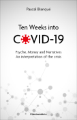 Ten weeks into Covid-19 - Psyche, Money and Narratives. An interpretation of the crisis