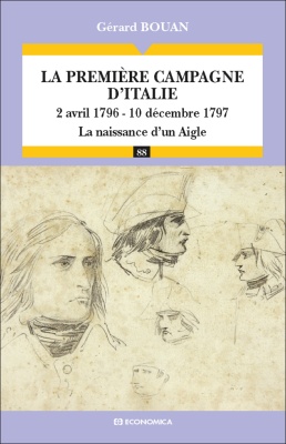 La première campagne d'Italie (2 avril 1796 - 10 décembre 1797) - La naissance d'un Aigle