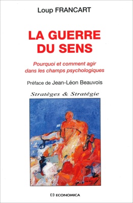 La guerre du sens : pourquoi et comment agir dans les champs psychologiques