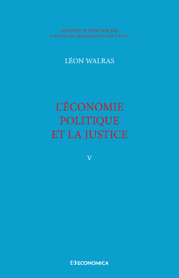 Walras A. & L. - Œuvres économiques complètes - Vol. 5 - L'économie politique et la justice