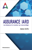 Assurance IARD - Les dessous d'un secteur qui vous protge